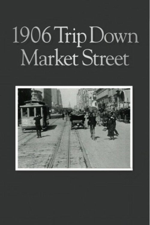 A Trip Down Market Street Before the Fire poster