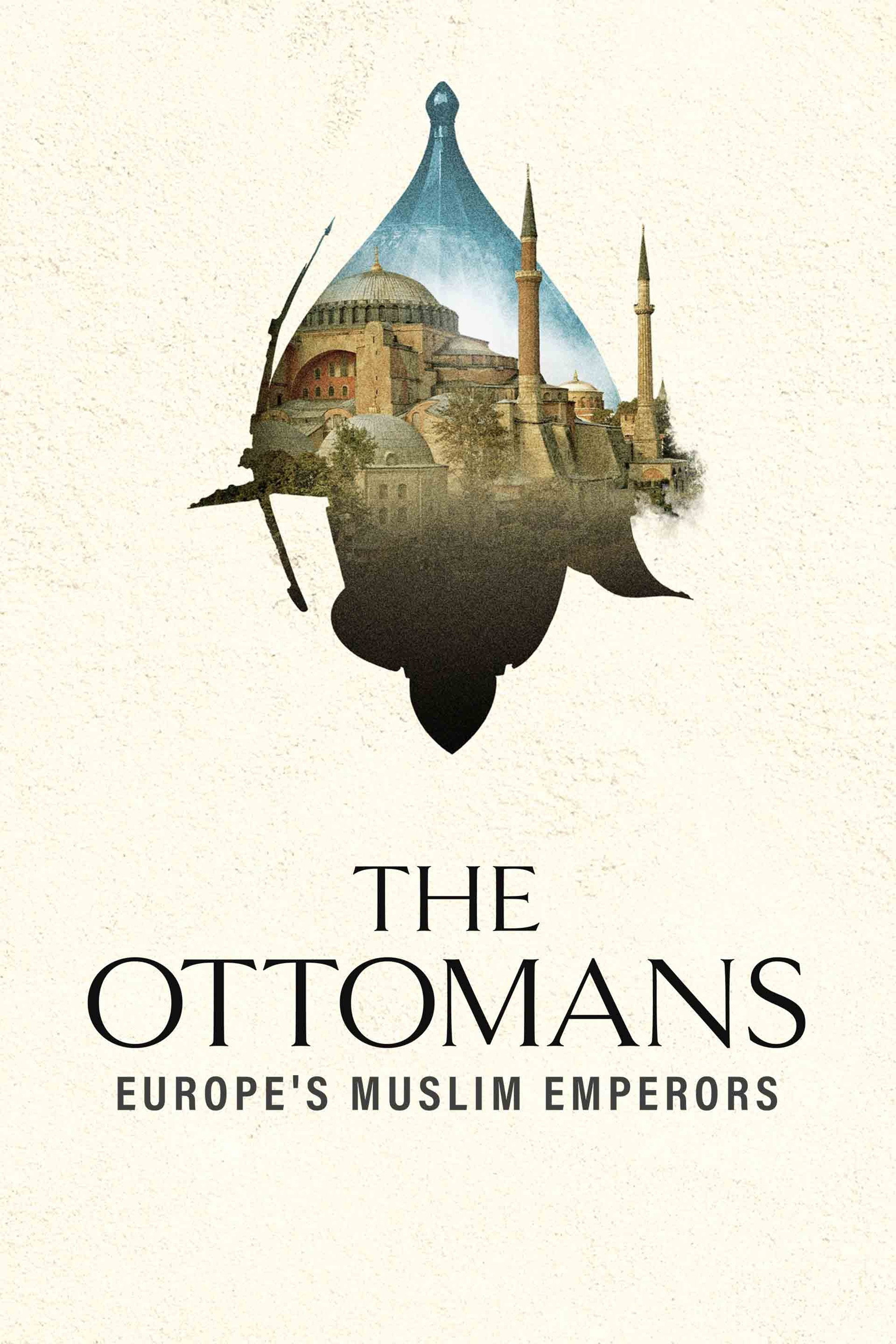 The Ottomans: Europe's Muslim Emperors poster