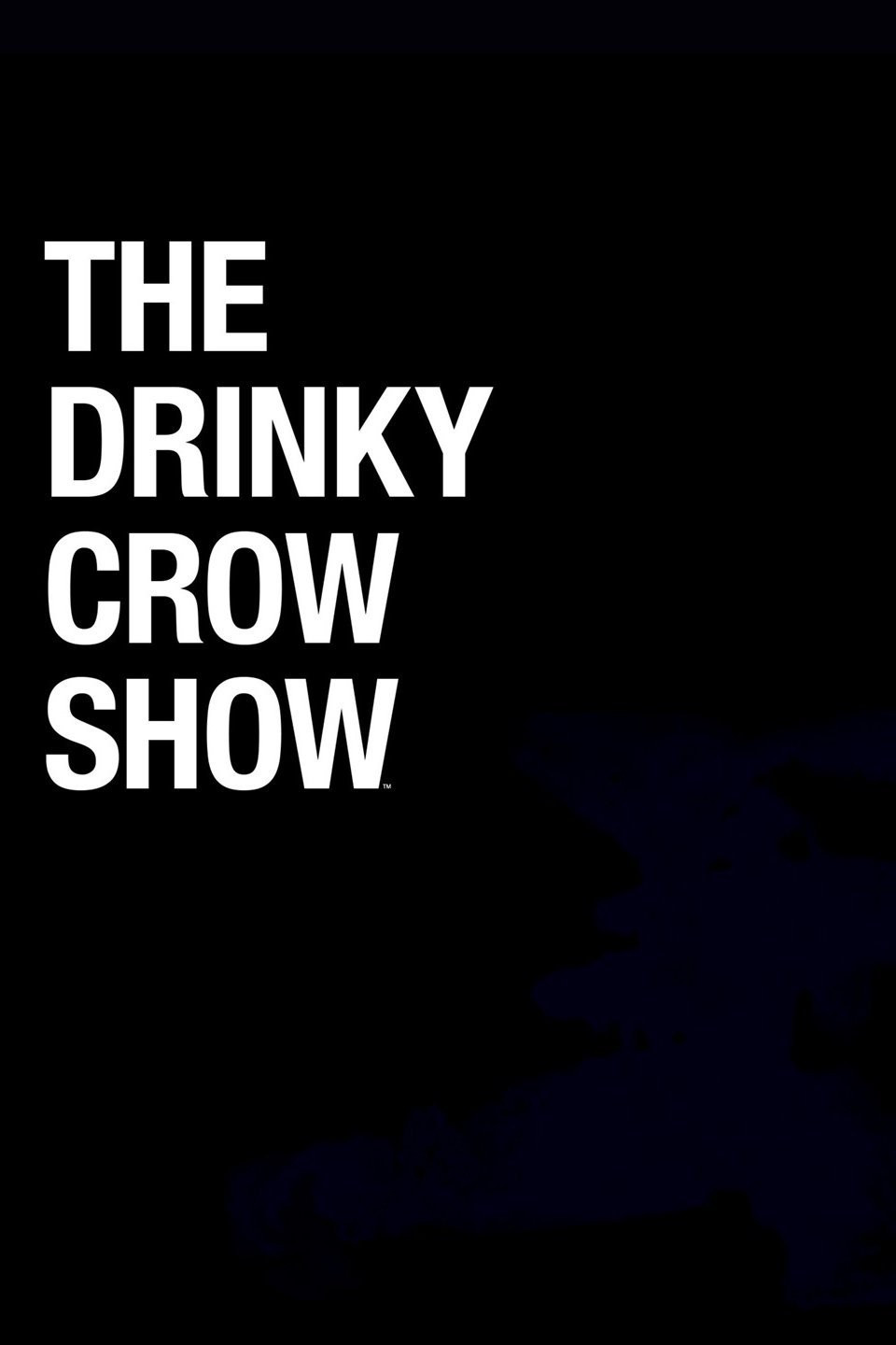The Drinky Crow Show poster