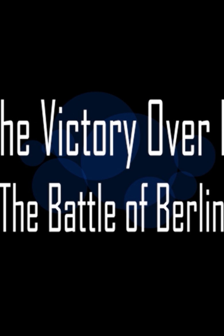 With the Victory over Berlin: The Battle of Berlin poster