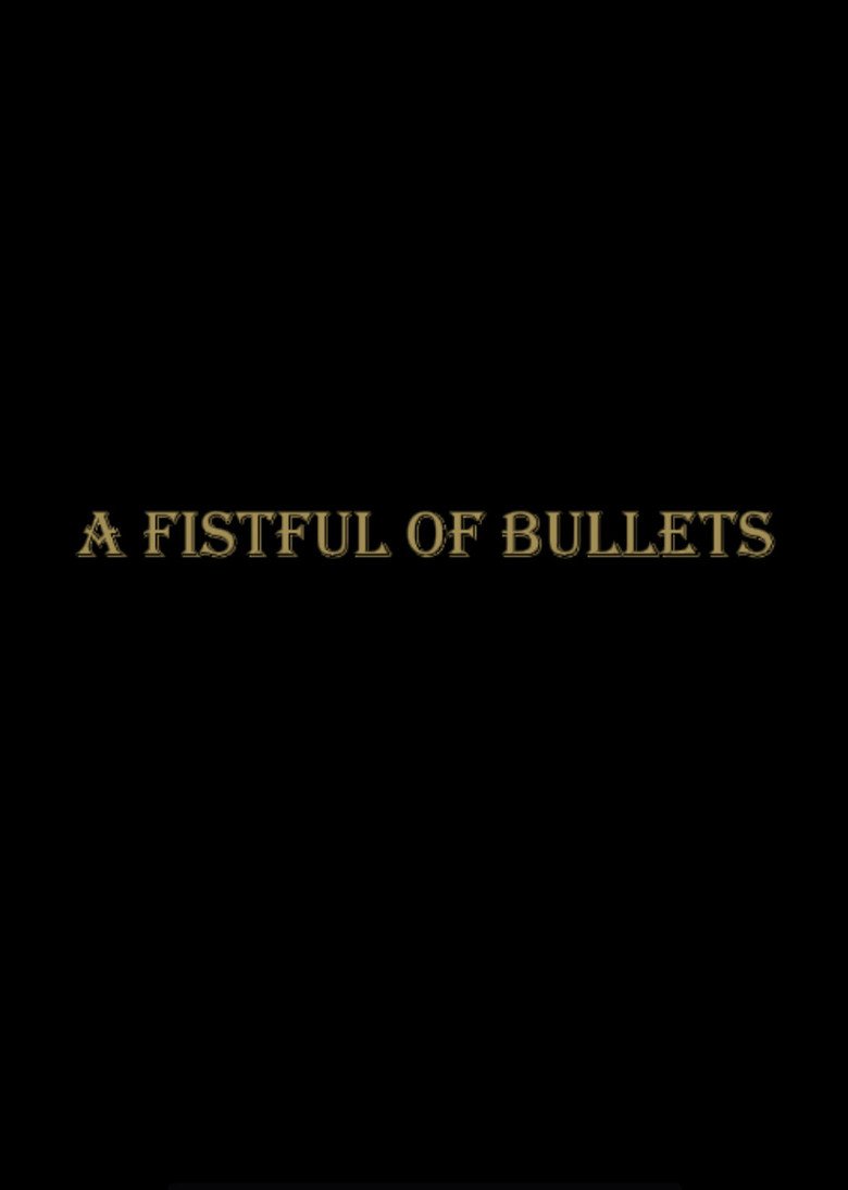A Fistful Of Bullets poster