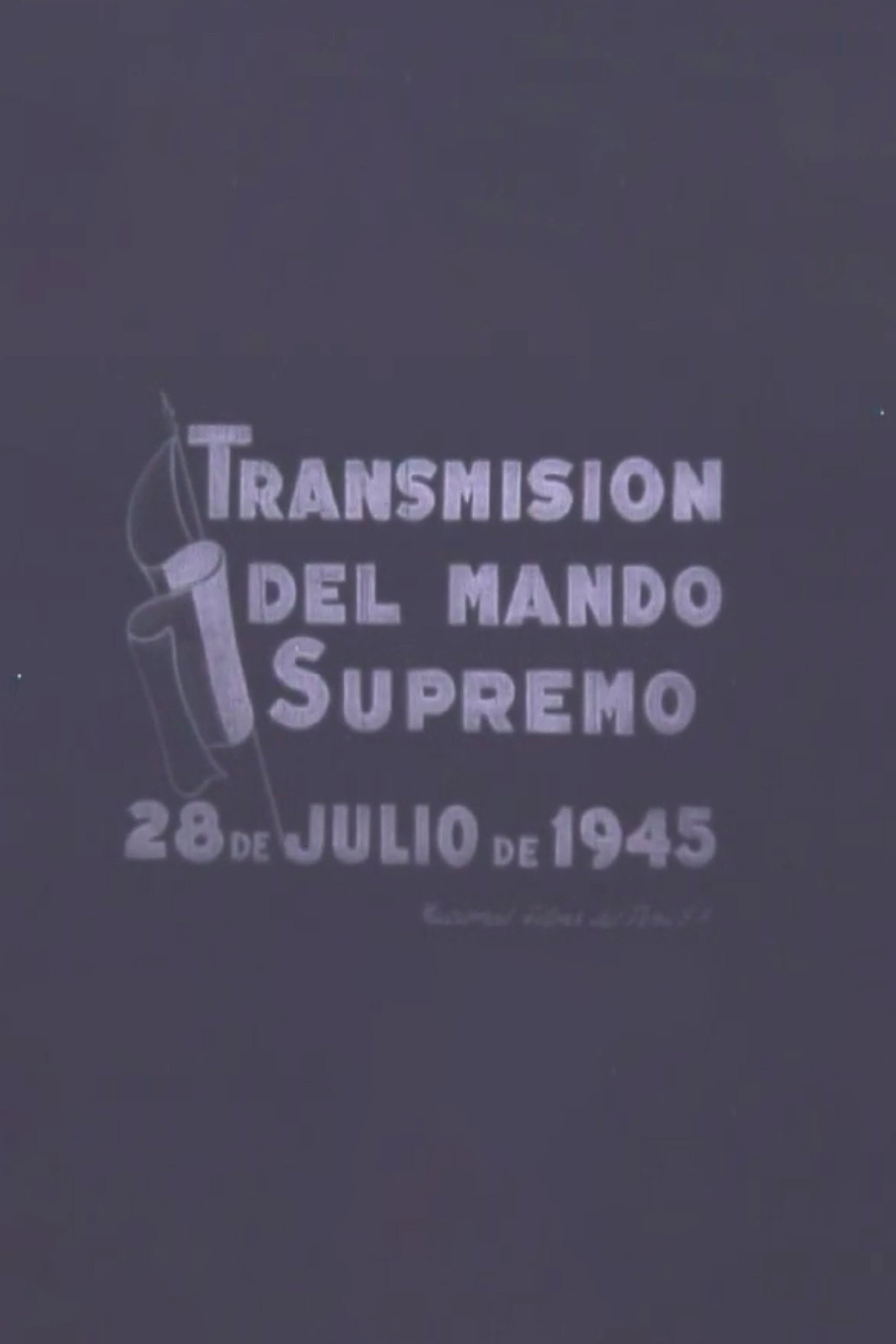 Transmisión del mando supremo : 28 de julio de 1945 poster