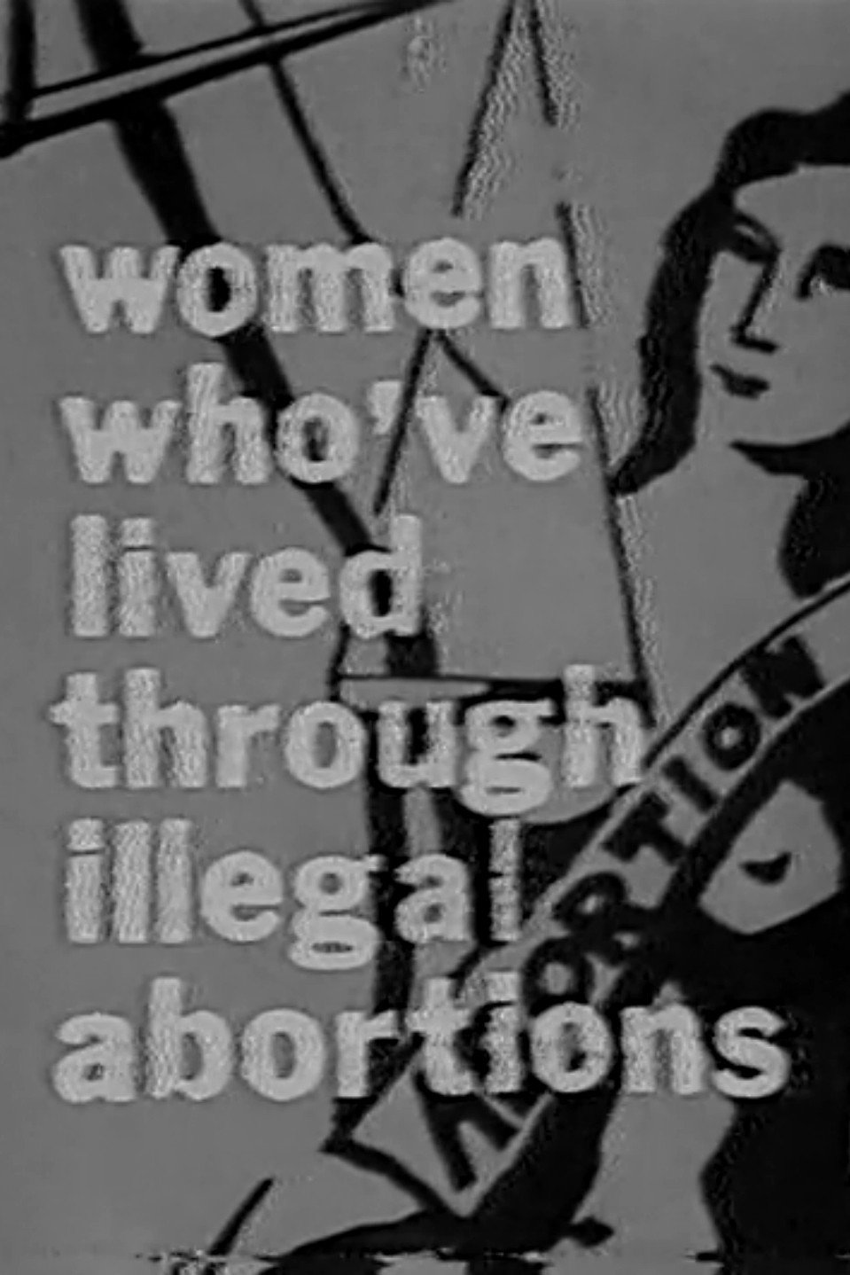 Women Who’ve Lived Through Illegal Abortions poster
