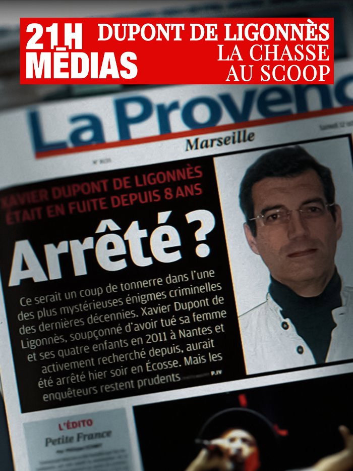 21h médias : Xavier Dupont de Ligonnès, la chasse au scoop poster