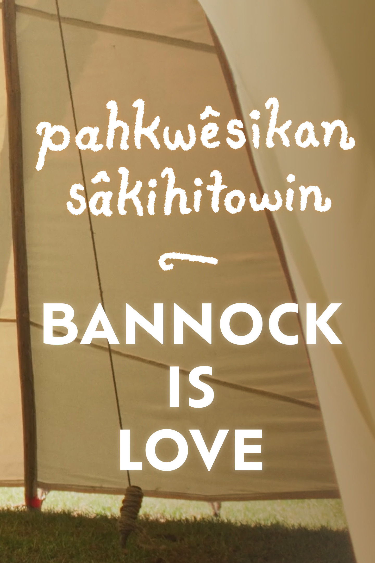 pahkwêsikan sâkihitowin: Bannock is Love poster
