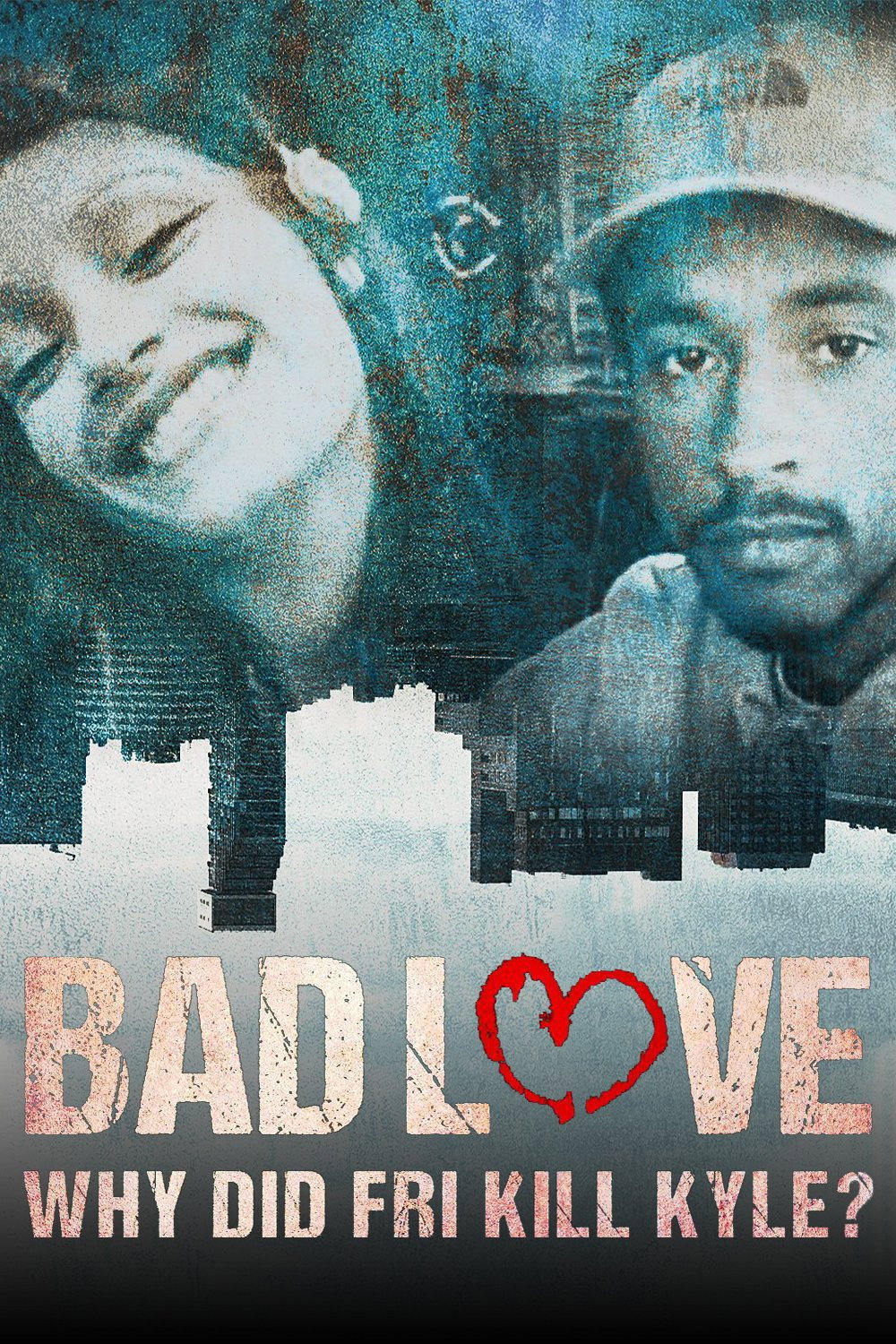 Bad Love: Why Did Fri Kill Kyle? poster