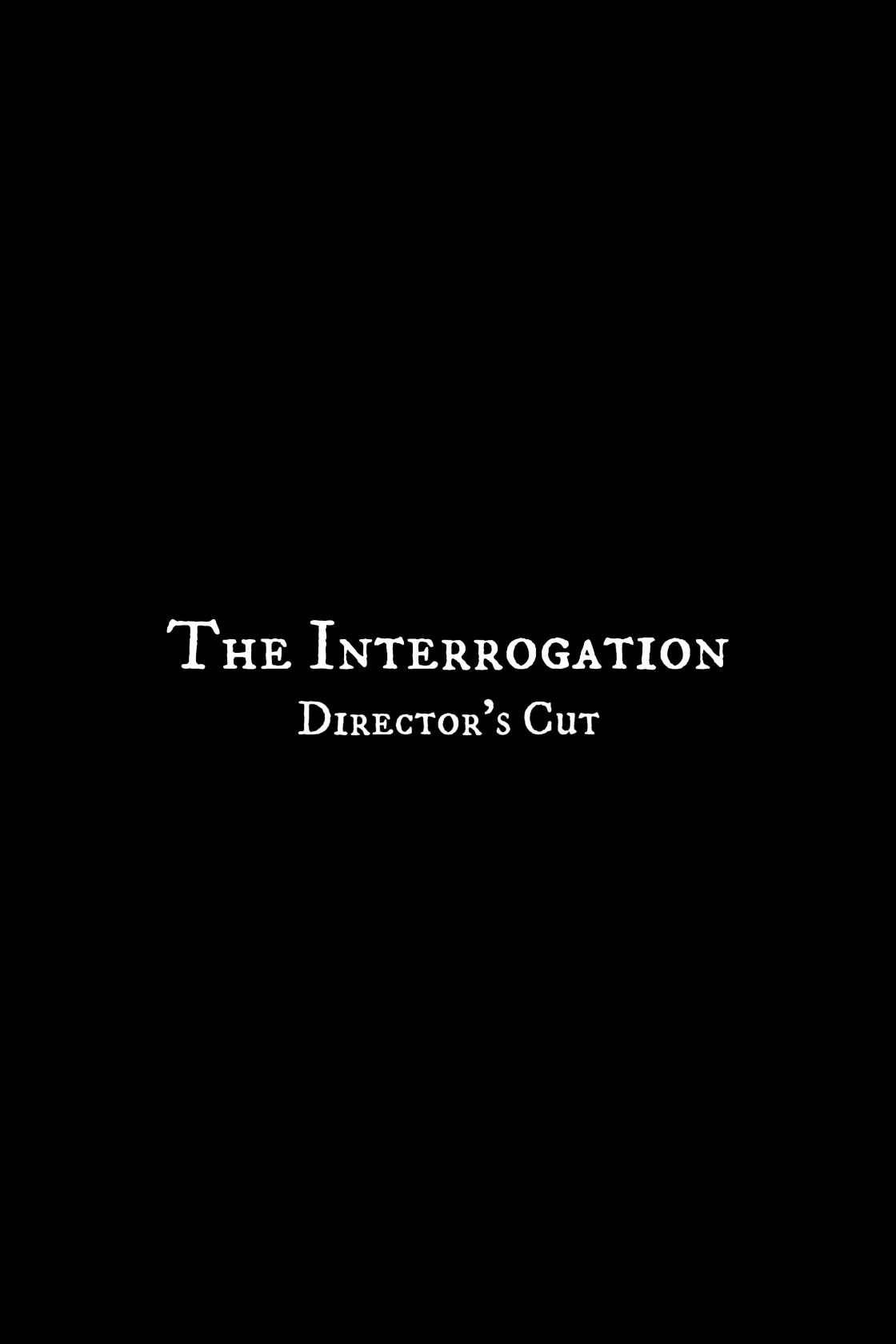 The Interrogation - Director's Cut poster