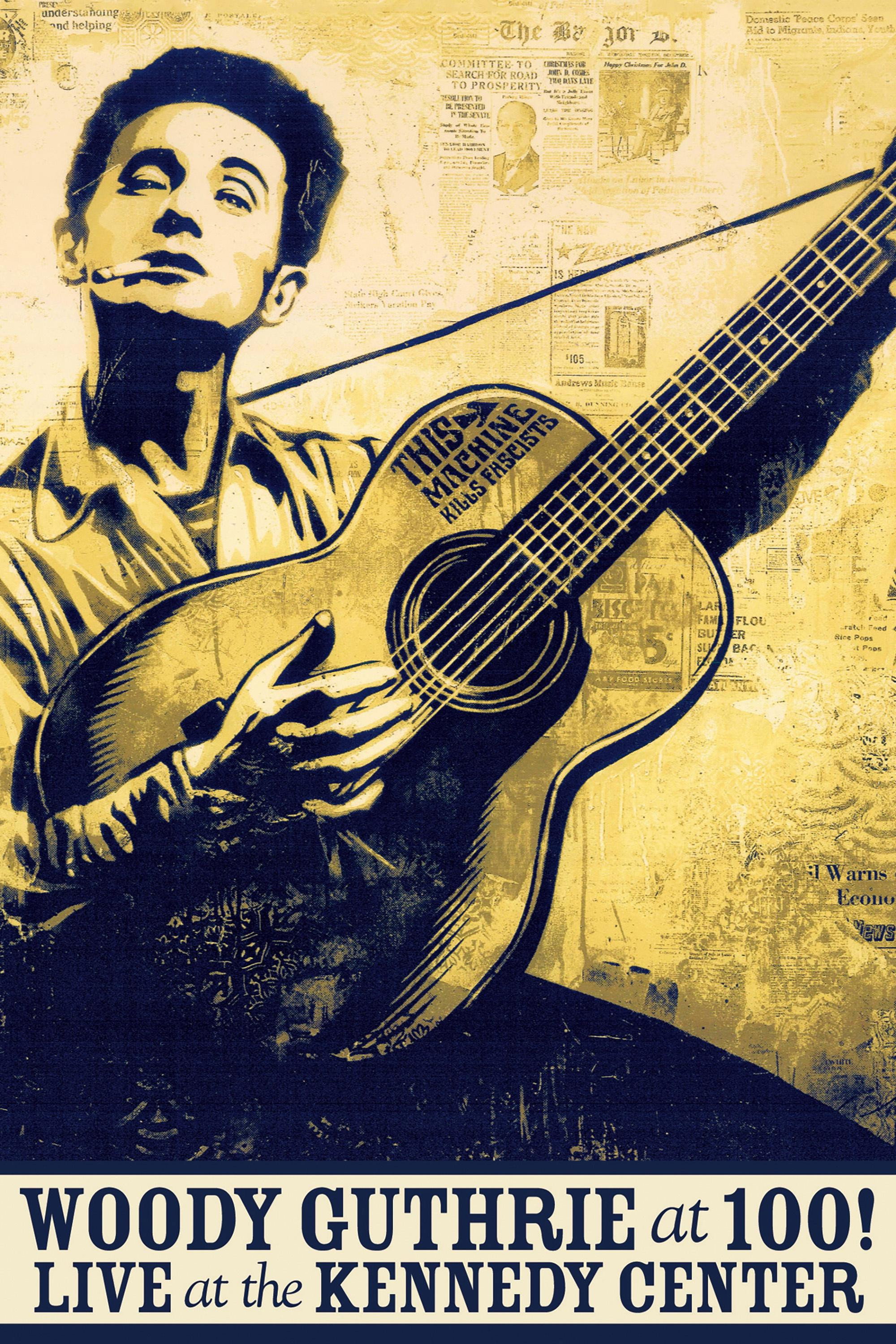 Woody Guthrie at 100! Live at the Kennedy Center poster