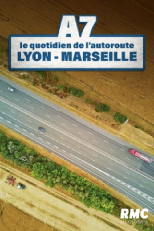 A7 : le quotidien de l'autoroute Lyon-Marseille poster