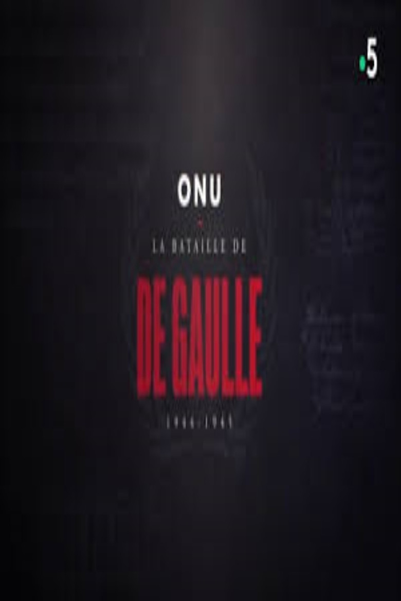 ONU : la bataille de De Gaulle, 1944-1945 poster