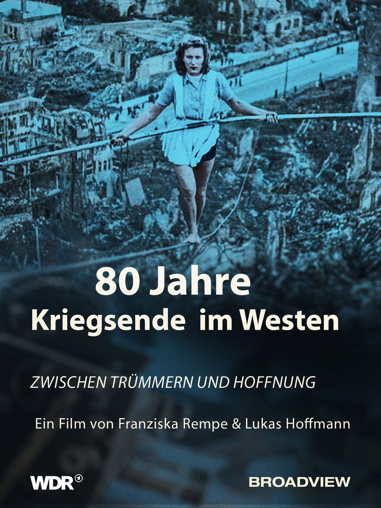 80 Jahre Kriegsende im Westen - Zwischen Trümmern und Hoffnung poster