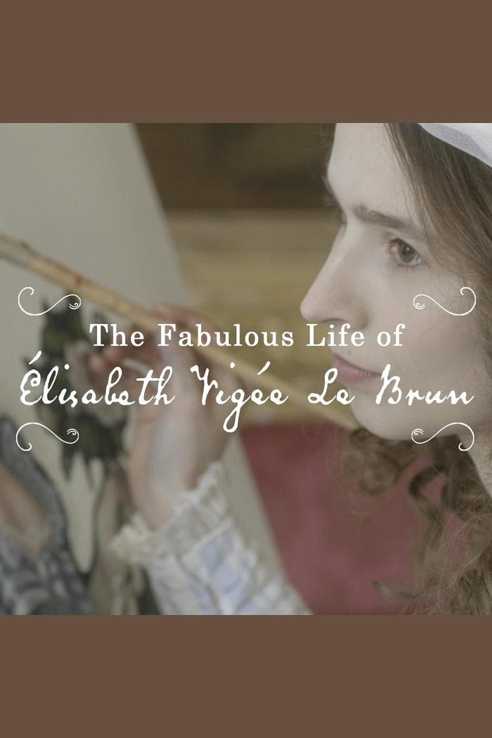 The Fabulous Life Of Elisabeth Vigée Le Brun, Portraitist Of Marie-Antoinette poster