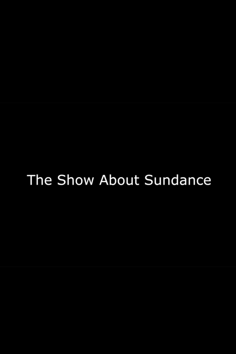 The Show About Sundance poster