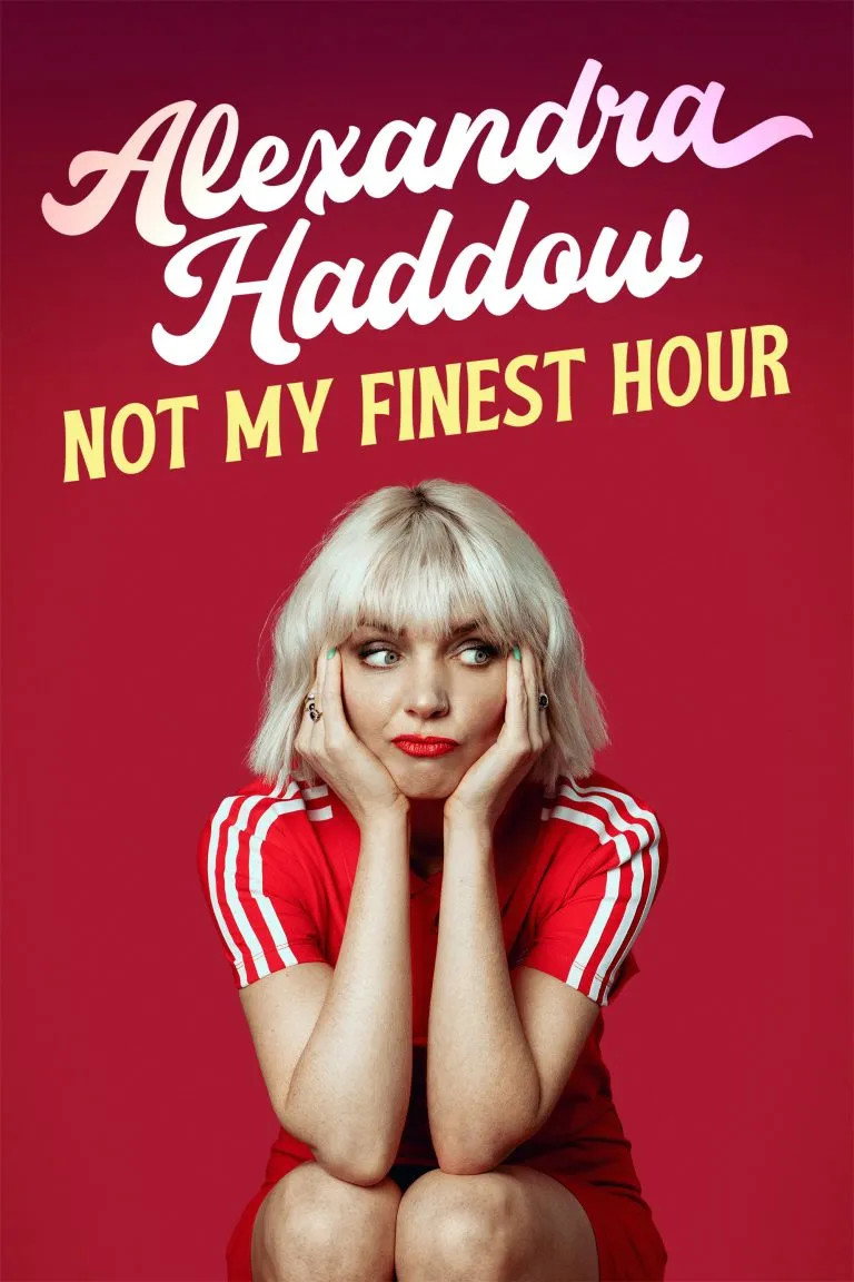 Alexandra Haddow: Not My Finest Hour poster