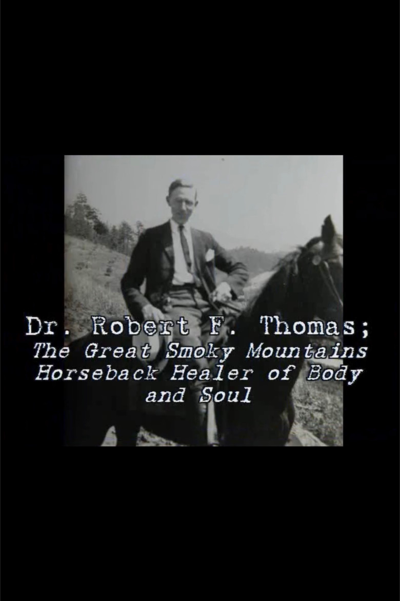 Dr. Robert F. Thomas - The Great Smoky Mountain Horseback Healer of Body and Soul poster