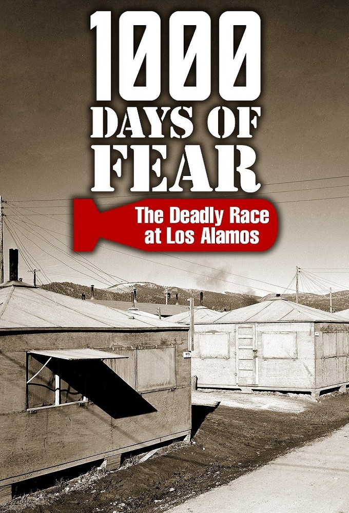 1000 Days of Fear: The Deadly Race at Los Alamos poster