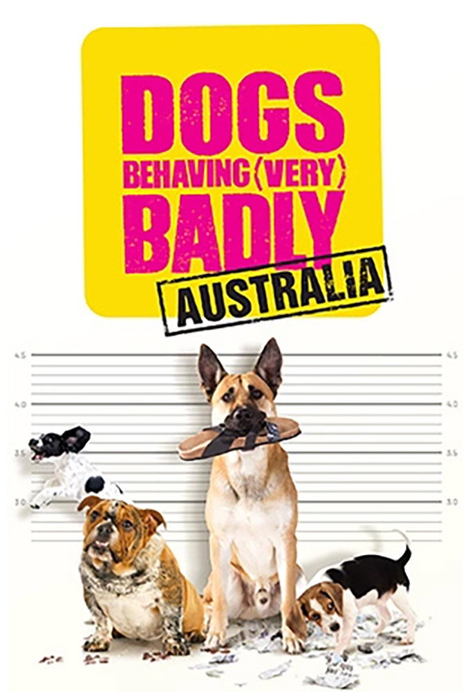 Dogs Behaving (Very) Badly Australia poster
