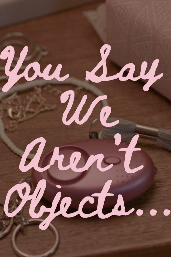 You Say We Aren't Objects... poster