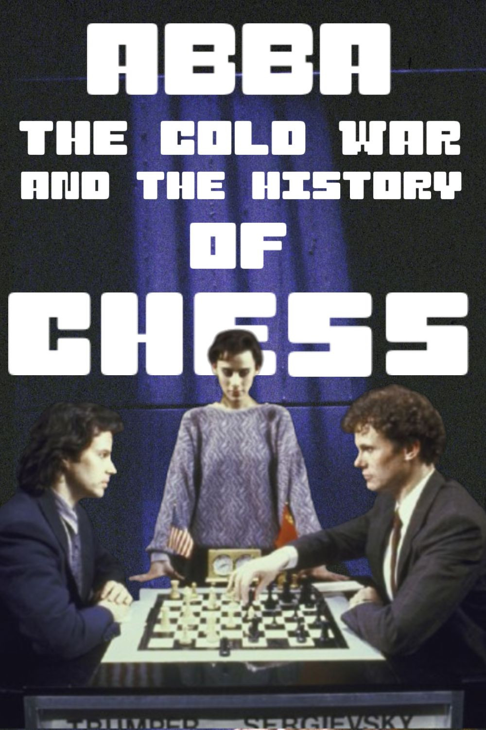 ABBA and The Cold War: The History of CHESS the Musical poster